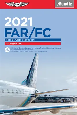 Far-FC 2021: Federal Aviation Regulations for Flight Crew (Ebundle) (Federalna Administracja Lotnictwa (FAA)/Av) - Far-FC 2021: Federal Aviation Regulations for Flight Crew (Ebundle) (Federal Aviation Administration (FAA)/Av)