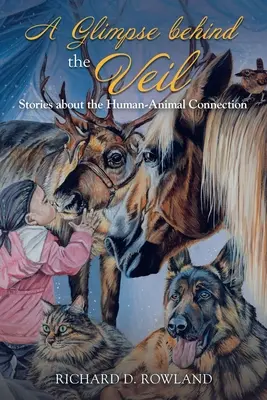 Spojrzenie za zasłonę: historie o połączeniu człowieka ze zwierzętami - A Glimpse Behind the Veil: Stories About the Human-Animal Connection