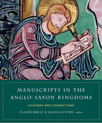 Rękopisy w królestwach anglosaskich: Kultury i powiązania - Manuscripts in the Anglo-Saxon Kingdoms: Cultures and Connections