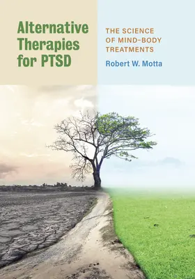 Alternatywne terapie Ptsd: nauka o leczeniu umysłu i ciała - Alternative Therapies for Ptsd: The Science of Mind-Body Treatments