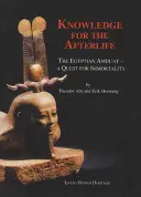 Wiedza dla życia pozagrobowego: Egipski Amduat - poszukiwanie nieśmiertelności - Knowledge for the Afterlife: The Egyptian Amduat - A Quest for Immortality