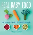 Prawdziwe jedzenie dla niemowląt: łatwe, całkowicie naturalne przepisy dla niemowląt i małych dzieci - Real Baby Food: Easy, All-Natural Recipes for Your Baby and Toddler