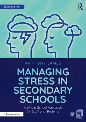 Zarządzanie stresem w szkołach średnich: Całościowe podejście dla pracowników i uczniów - Managing Stress in Secondary Schools: A Whole-School Approach for Staff and Students