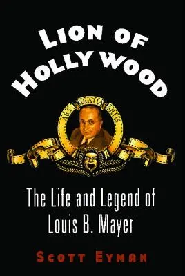 Lew Hollywood: Życie i legenda Louisa B. Mayera - Lion of Hollywood: The Life and Legend of Louis B. Mayer