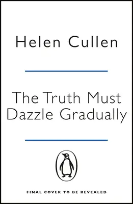 Truth Must Dazzle Gradually - „Poruszająca i mocna powieść jednego z najlepszych nowych irlandzkich pisarzy” John Boyne - Truth Must Dazzle Gradually - 'A moving and powerful novel from one of Ireland's finest new writers' John Boyne