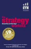 Strategy Workout - 10 wypróbowanych i przetestowanych kroków, które zbudują twoje umiejętności strategicznego myślenia - Strategy Workout - The 10 tried-and-tested steps that will build your strategic thinking skills