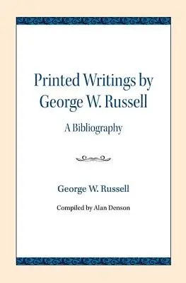 Drukowane pisma George'a W. Russella: A Bibliography - Printed Writings by George W. Russell: A Bibliography