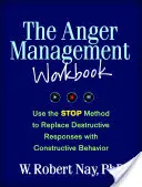 Podręcznik zarządzania gniewem: Użyj metody STOP, aby zastąpić destrukcyjne reakcje konstruktywnymi zachowaniami - The Anger Management Workbook: Use the STOP Method to Replace Destructive Responses with Constructive Behavior