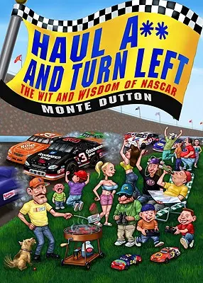 Haul A** and Turn Left: Dowcip i mądrość NASCAR - Haul A** and Turn Left: The Wit and Wisdom of NASCAR