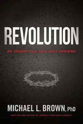 Rewolucja: Pilne wezwanie do świętego powstania - Revolution: An Urgent Call to a Holy Uprising