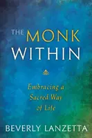 Wewnętrzny mnich: Obejmując święty sposób życia - The Monk Within: Embracing a Sacred Way of Life