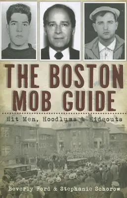 Przewodnik po bostońskiej mafii: Uderzeniowcy, bandziory i kryjówki - The Boston Mob Guide: Hit Men, Hoodlums & Hideouts