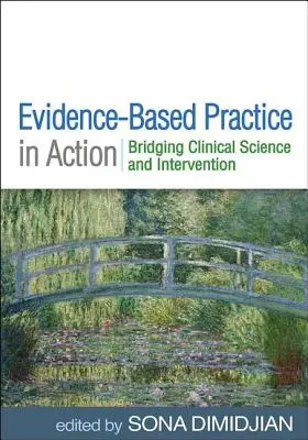 Praktyka oparta na dowodach naukowych w działaniu: Pomost między nauką kliniczną a interwencją - Evidence-Based Practice in Action: Bridging Clinical Science and Intervention