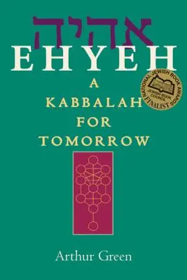 Ehyeh: Kabała dla jutra - Ehyeh: A Kabbalah for Tomorrow