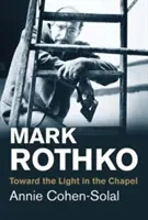 Mark Rothko: W stronę światła w kaplicy - Mark Rothko: Toward the Light in the Chapel