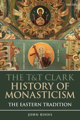 Historia monastycyzmu T&T Clark: Tradycja wschodnia - The T&T Clark History of Monasticism: The Eastern Tradition