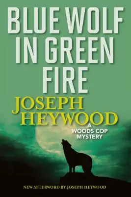 Niebieski wilk w zielonym ogniu: Tajemnica gliniarza z lasu - Blue Wolf in Green Fire: A Woods Cop Mystery