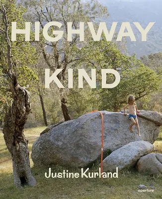 Justine Kurland: Highway Kind