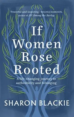 If Women Rose Rooted: Zmieniająca życie podróż do autentyczności i przynależności - If Women Rose Rooted: A Life-Changing Journey to Authenticity and Belonging