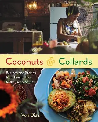 Kokosy i Collards: Przepisy i historie od Puerto Rico po głębokie Południe - Coconuts and Collards: Recipes and Stories from Puerto Rico to the Deep South