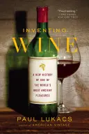 Wynalezienie wina: Nowa historia jednej z najstarszych przyjemności świata - Inventing Wine: A New History of One of the World's Most Ancient Pleasures