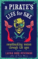 Pirackie życie dla niej: Swashbucklingowe kobiety na przestrzeni wieków - A Pirate's Life for She: Swashbuckling Women Through the Ages