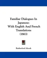 Znane dialogi w języku japońskim: Z angielskimi i francuskimi tłumaczeniami (1863) - Familiar Dialogues In Japanese: With English And French Translations (1863)