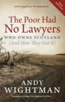 Biedni nie mieli prawników: Kto jest właścicielem Szkocji i jak do tego doszło? - The Poor Had No Lawyers: Who Owns Scotland and How They Got It