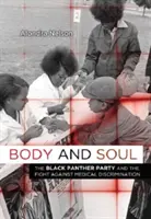Ciało i dusza: Partia Czarnych Panter i walka z dyskryminacją medyczną - Body and Soul: The Black Panther Party and the Fight Against Medical Discrimination
