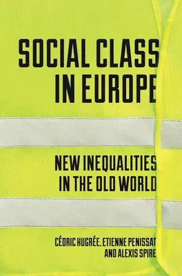 Klasa społeczna w Europie: Nowe nierówności w starym świecie - Social Class in Europe: New Inequalities in the Old World