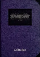 Malaboch; Or, Notes from My Diary On the Boer Campaign of 1894 Against the Chief Malaboch of Blaauwberg, District Zoutpansberg, South African. a Synopsis of the Johannesburg Crisis of 1896. - Malaboch; Or, Notes from My Diary On the Boer Campaign of 1894 Against the Chief Malaboch of Blaauwberg, District Zoutpansberg, South African . a Synopsis of the Johannesburg Crisis of 1896