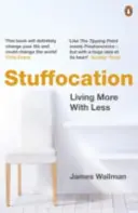 Stuffocation - Żyć więcej za mniej - Stuffocation - Living More with Less