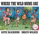 Gdzie są dzikie mamy - Where the Wild Mums Are