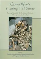 Zgadnij, kto przyjdzie na obiad: Rytuały ucztowania w prehistorycznych społeczeństwach Europy i Bliskiego Wschodu - Guess Who's Coming to Dinner: Feasting Rituals in the Prehistoric Societies of Europe and the Near East
