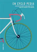 En Cyclo Pedia - Wszystko, co musisz wiedzieć o jeździe na rowerze, od najważniejszych po niejasne - En Cyclo Pedia - Everything you need to know about cycling, from the essential to the obscure