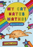 Mój kot nienawidzi matematyki - umiejętności liczbowe dla dzieci w wieku 8-11 lat - My Cat Hates Maths - Number Skills for Ages 8-11