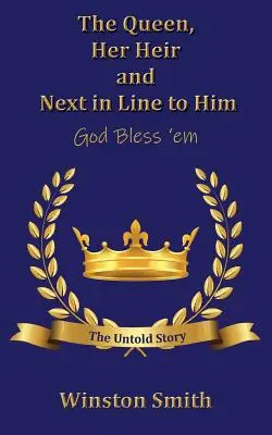 The Queen, Her Heir and Next in Line to Him, God Bless 'em: Nieopowiedziana historia - The Queen, Her Heir and Next in Line to Him, God Bless 'em: The Untold Story