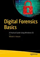 Podstawy informatyki śledczej: Praktyczny przewodnik po systemie operacyjnym Windows - Digital Forensics Basics: A Practical Guide Using Windows OS