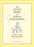 Mała księga filozofii alpaki - spokojniejszy, mądrzejszy, bardziej rozmyty sposób na życie - Little Book of Alpaca Philosophy - A Calmer, Wiser, Fuzzier Way of Life