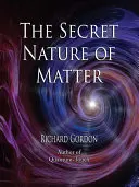 Sekretna natura materii - The Secret Nature of Matter