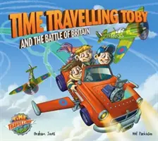 Podróżujący w czasie Toby i Bitwa o Anglię - Time Travelling Toby and the Battle of Britain