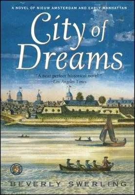 Miasto marzeń: Powieść o Nieuw Amsterdam i wczesnym Manhattanie - City of Dreams: A Novel of Nieuw Amsterdam and Early Manhattan