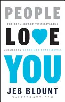 Ludzie cię kochają: Prawdziwy sekret dostarczania legendarnych doświadczeń klientów - People Love You: The Real Secret to Delivering Legendary Customer Experiences