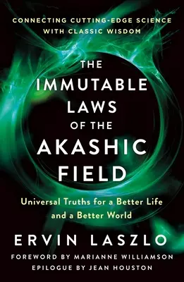 Niezmienne prawa pola akaszy: Uniwersalne prawdy dla lepszego życia i lepszego świata - The Immutable Laws of the Akashic Field: Universal Truths for a Better Life and a Better World