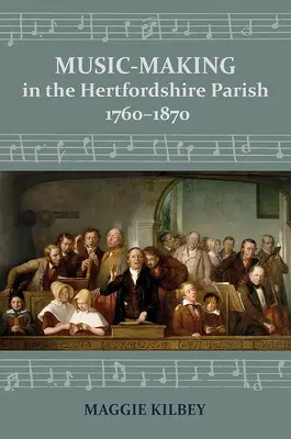 Muzykowanie w parafiach hrabstwa Hertfordshire w latach 1760-1870 - Music-Making in the Hertfordshire Parish, 1760-1870