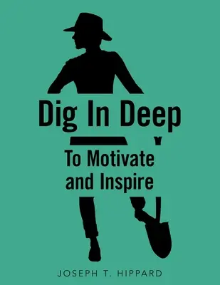 Głęboko kopać: motywować i inspirować - Dig in Deep: To Motivate and Inspire