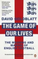 Game of Our Lives - Znaczenie i tworzenie angielskiego futbolu - Game of Our Lives - The Meaning and Making of English Football