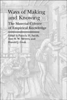 Sposoby tworzenia i poznawania: Kultura materialna wiedzy empirycznej - Ways of Making and Knowing: The Material Culture of Empirical Knowledge