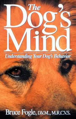 Psi umysł: Zrozum zachowanie swojego psa - The Dog's Mind: Understanding Your Dog's Behavior