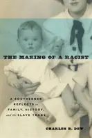 Kształtowanie rasisty: Południowiec zastanawia się nad rodziną, historią i handlem niewolnikami - The Making of a Racist: A Southerner Reflects on Family, History, and the Slave Trade